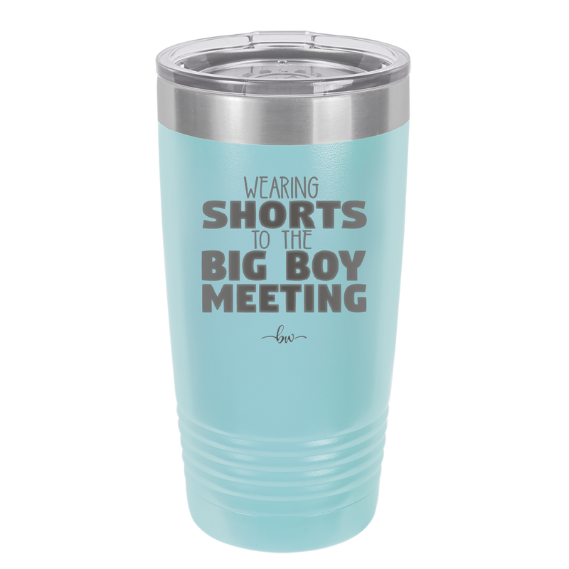Wearing Shorts to the Big Boy Meeting - Laser Engraved Stainless Steel Drinkware - 1853 -