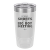 Wearing Shorts to the Big Boy Meeting - Laser Engraved Stainless Steel Drinkware - 1853 -