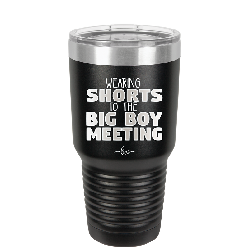 Wearing Shorts to the Big Boy Meeting - Laser Engraved Stainless Steel Drinkware - 1853 -