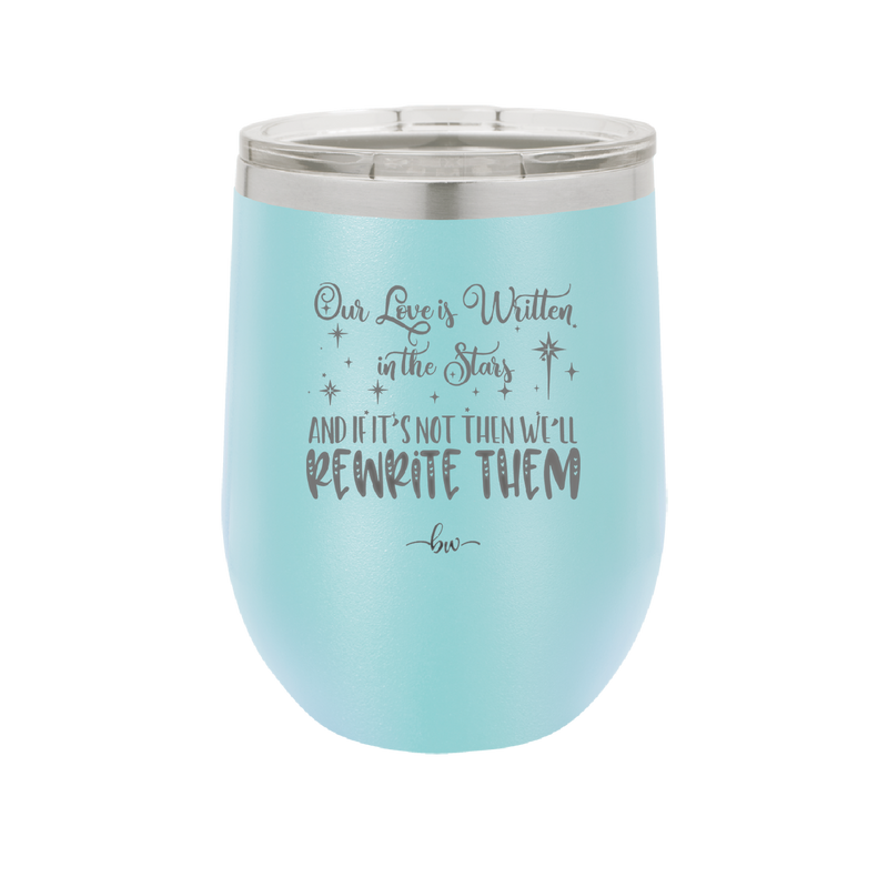 Our Love is Written in the Stars - Laser Engraved Stainless Steel Drinkware - 1854 -