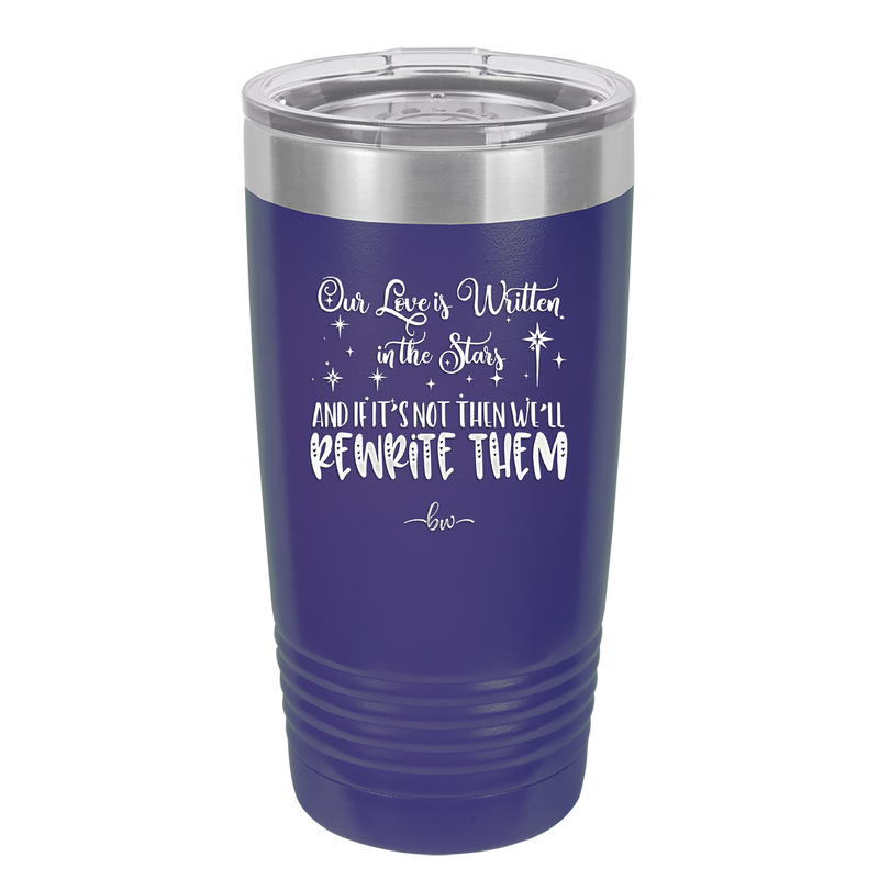 Our Love is Written in the Stars - Laser Engraved Stainless Steel Drinkware - 1854 -