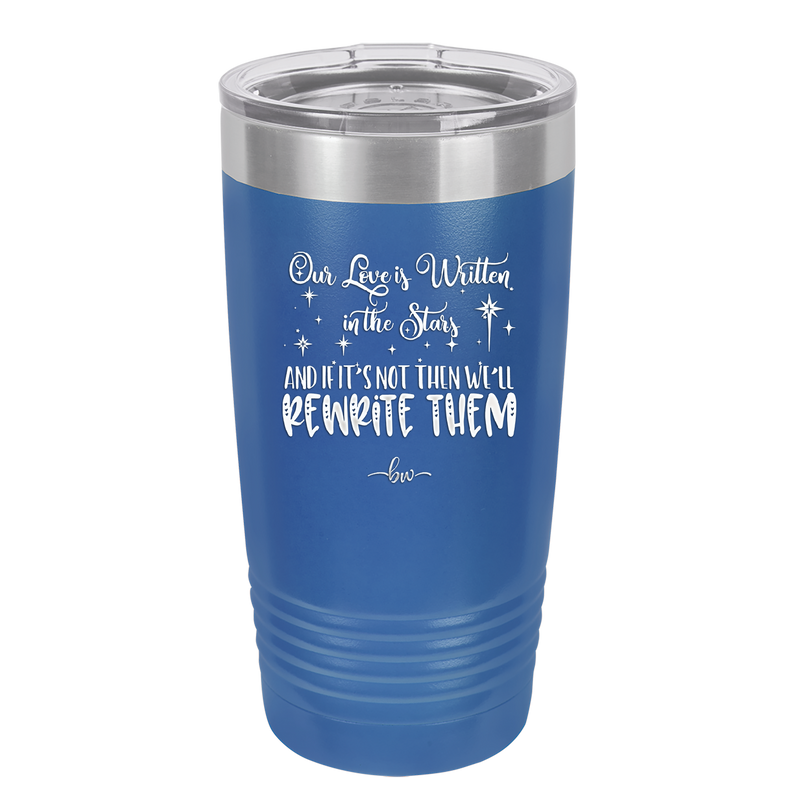 Our Love is Written in the Stars - Laser Engraved Stainless Steel Drinkware - 1854 -