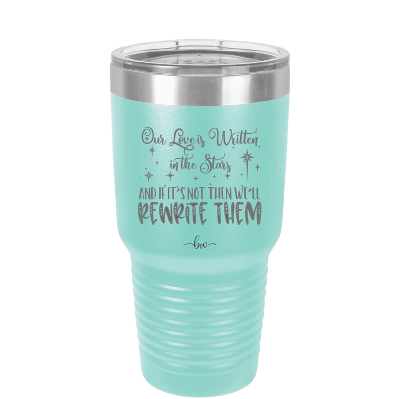 Our Love is Written in the Stars - Laser Engraved Stainless Steel Drinkware - 1854 -