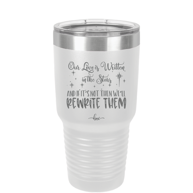 Our Love is Written in the Stars - Laser Engraved Stainless Steel Drinkware - 1854 -