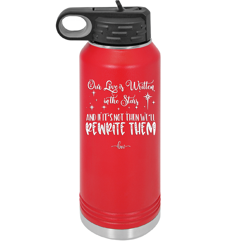 Our Love is Written in the Stars - Laser Engraved Stainless Steel Drinkware - 1854 -