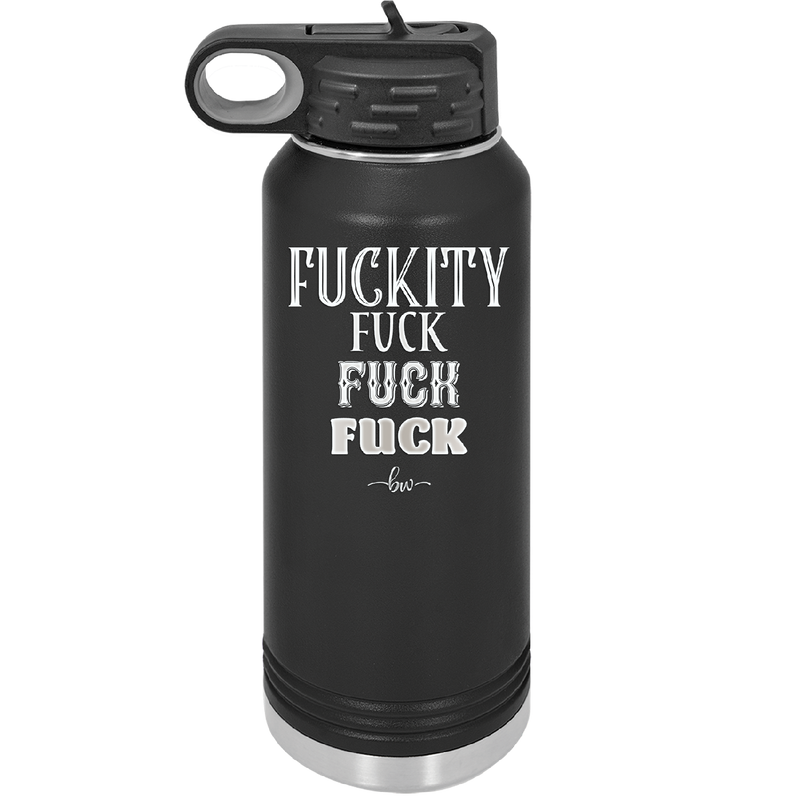 Fuckety Fuck Fuck Fuck - Laser Engraved Stainless Steel Drinkware - 1856 -
