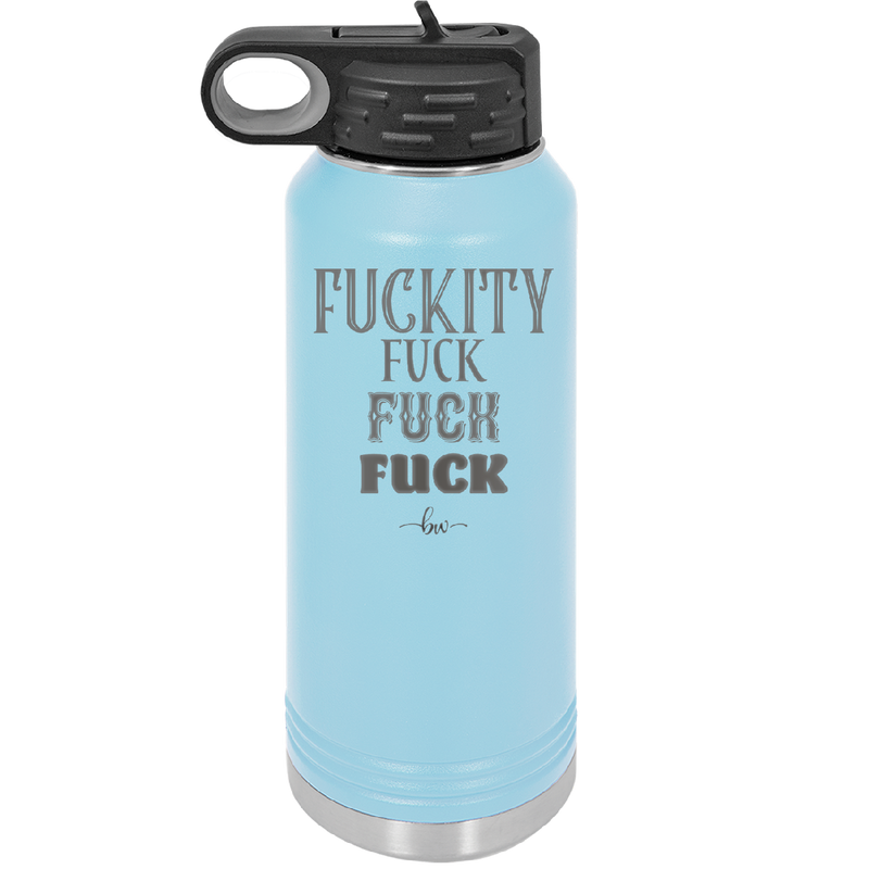 Fuckety Fuck Fuck Fuck - Laser Engraved Stainless Steel Drinkware - 1856 -
