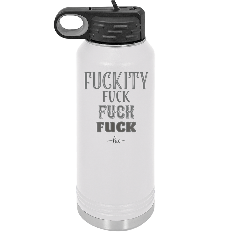 Fuckety Fuck Fuck Fuck - Laser Engraved Stainless Steel Drinkware - 1856 -