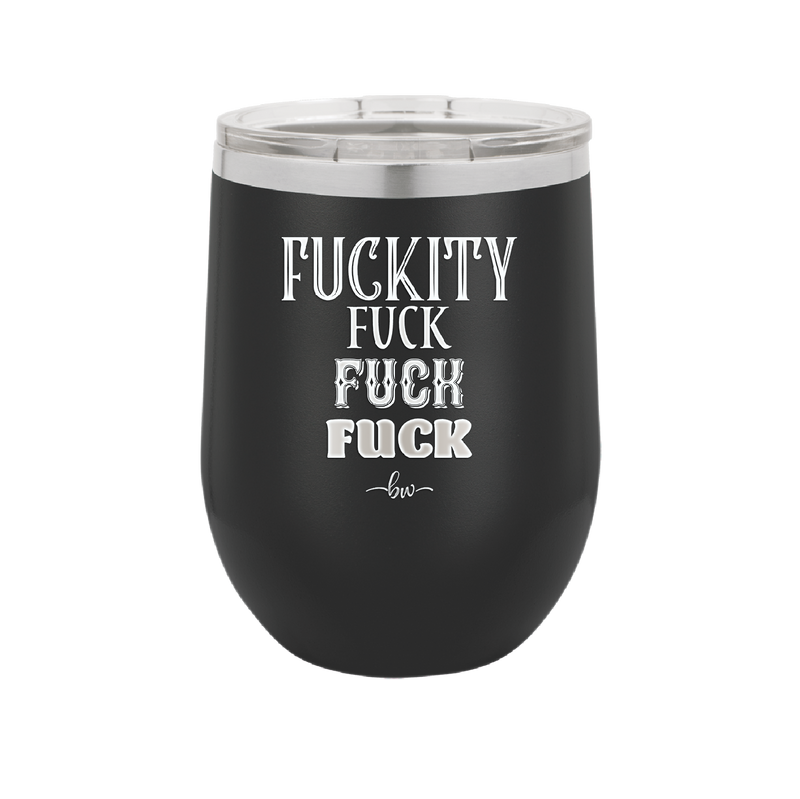 Fuckety Fuck Fuck Fuck - Laser Engraved Stainless Steel Drinkware - 1856 -