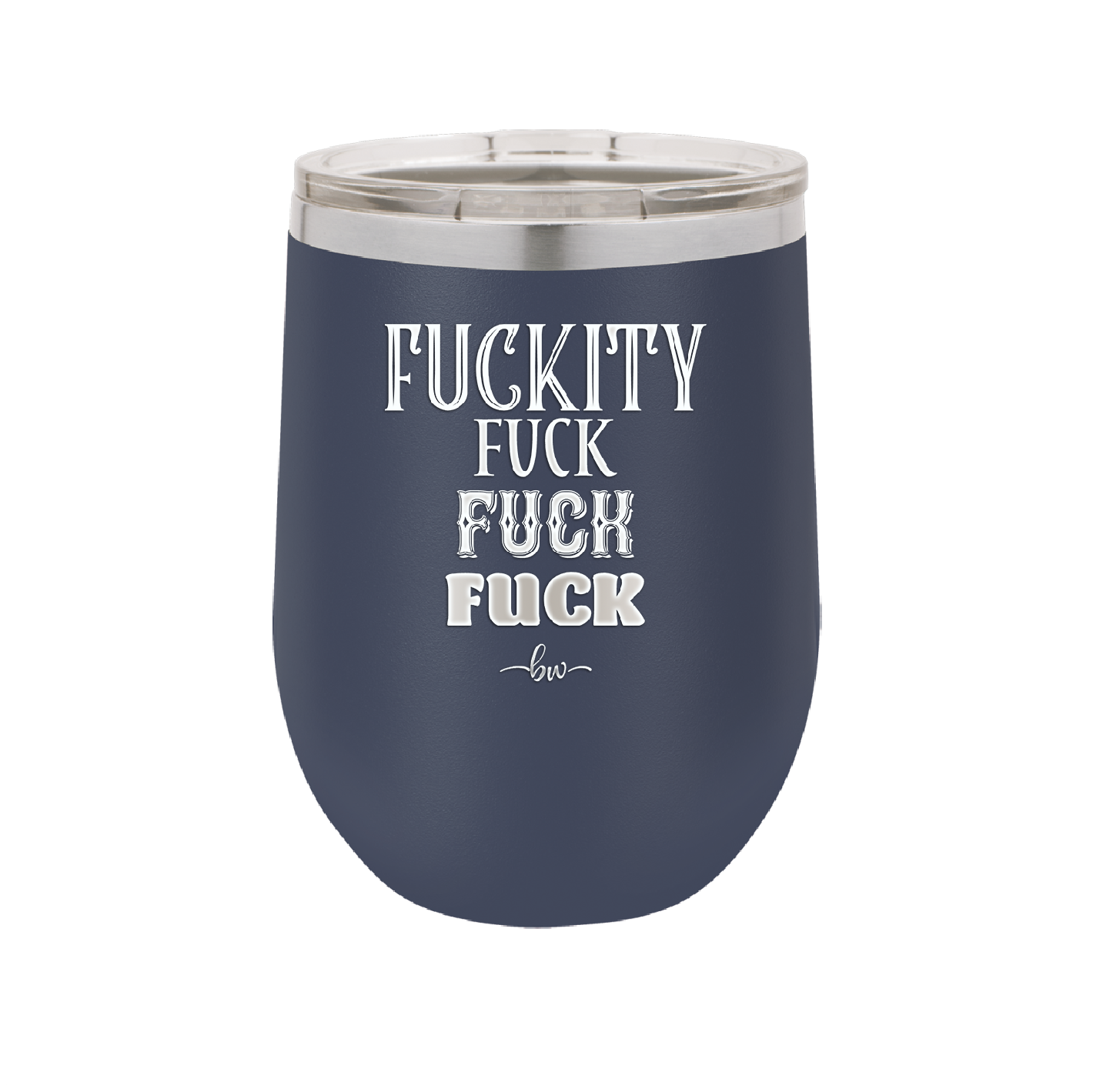 Fuckety Fuck Fuck Fuck - Laser Engraved Stainless Steel Drinkware - 1856 -