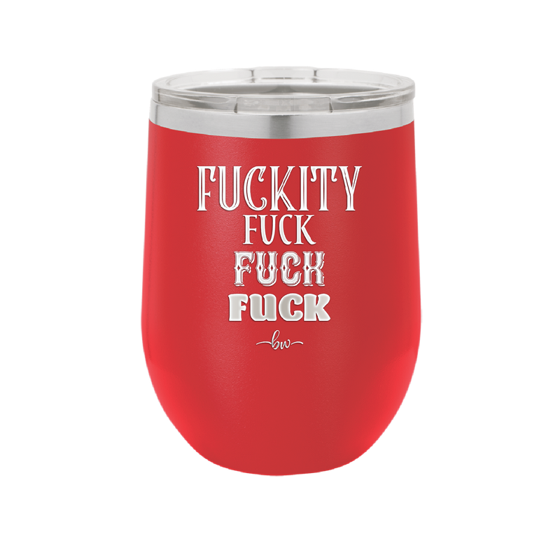 Fuckety Fuck Fuck Fuck - Laser Engraved Stainless Steel Drinkware - 1856 -