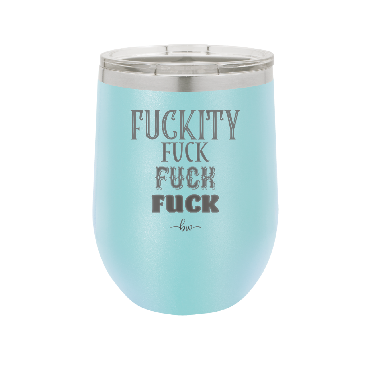 Fuckety Fuck Fuck Fuck - Laser Engraved Stainless Steel Drinkware - 1856 -