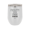 Fuckety Fuck Fuck Fuck - Laser Engraved Stainless Steel Drinkware - 1856 -