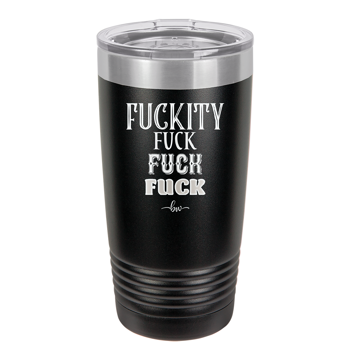 Fuckety Fuck Fuck Fuck - Laser Engraved Stainless Steel Drinkware - 1856 -