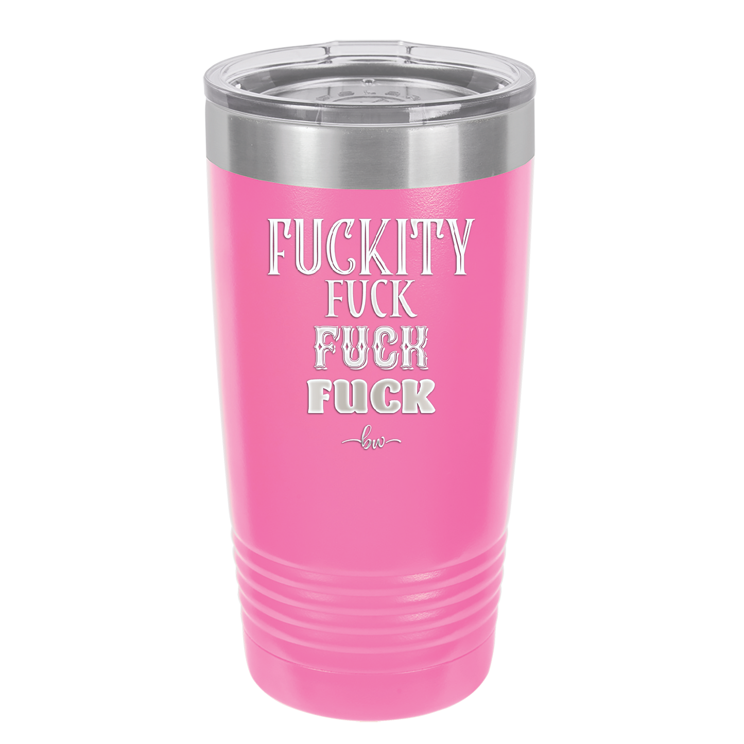 Fuckety Fuck Fuck Fuck - Laser Engraved Stainless Steel Drinkware - 1856 -