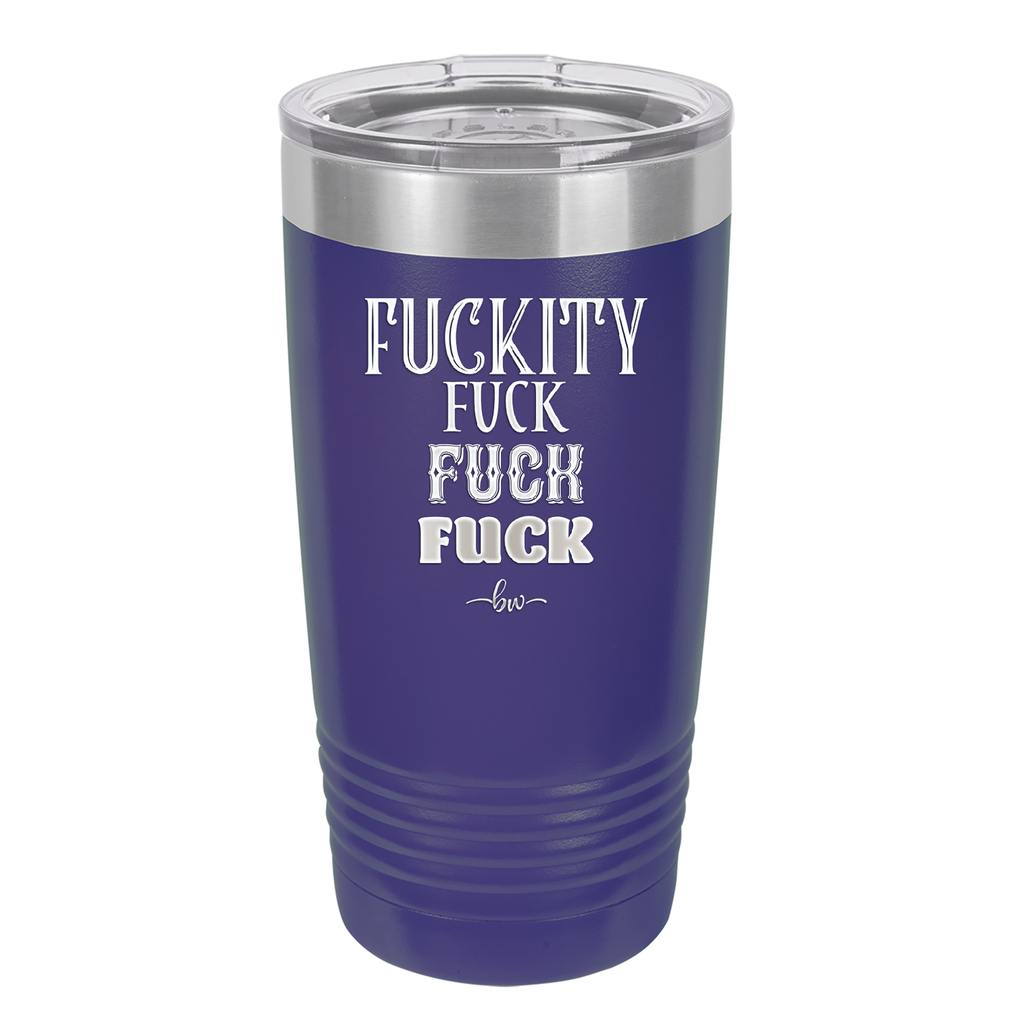 Fuckety Fuck Fuck Fuck - Laser Engraved Stainless Steel Drinkware - 1856 -