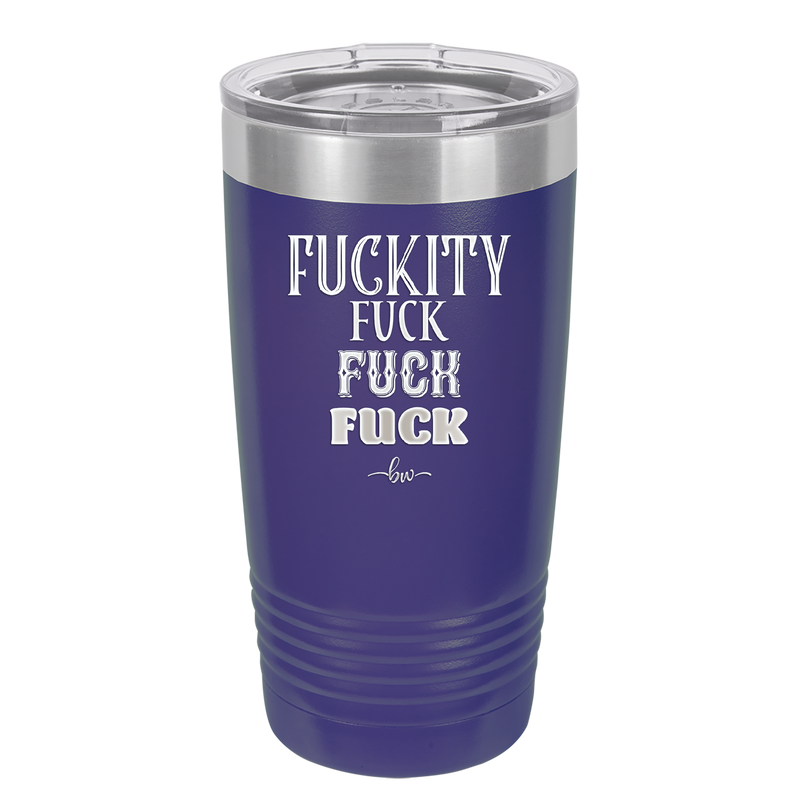 Fuckety Fuck Fuck Fuck - Laser Engraved Stainless Steel Drinkware - 1856 -
