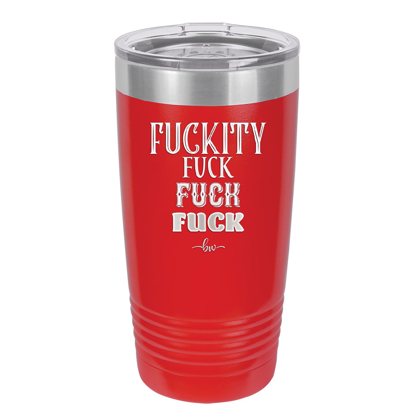 Fuckety Fuck Fuck Fuck - Laser Engraved Stainless Steel Drinkware - 1856 -