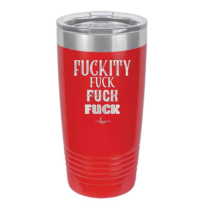 Fuckety Fuck Fuck Fuck - Laser Engraved Stainless Steel Drinkware - 1856 -