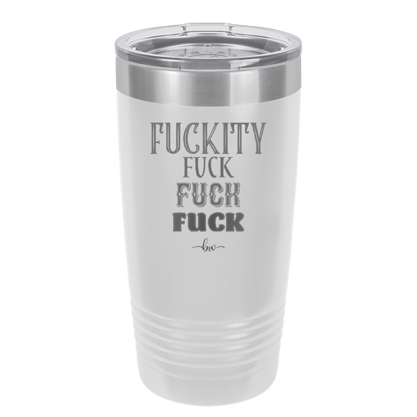 Fuckety Fuck Fuck Fuck - Laser Engraved Stainless Steel Drinkware - 1856 -