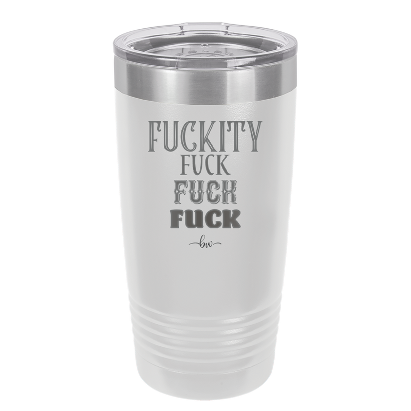Fuckety Fuck Fuck Fuck - Laser Engraved Stainless Steel Drinkware - 1856 -