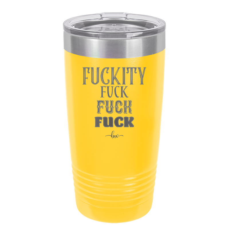 Fuckety Fuck Fuck Fuck - Laser Engraved Stainless Steel Drinkware - 1856 -