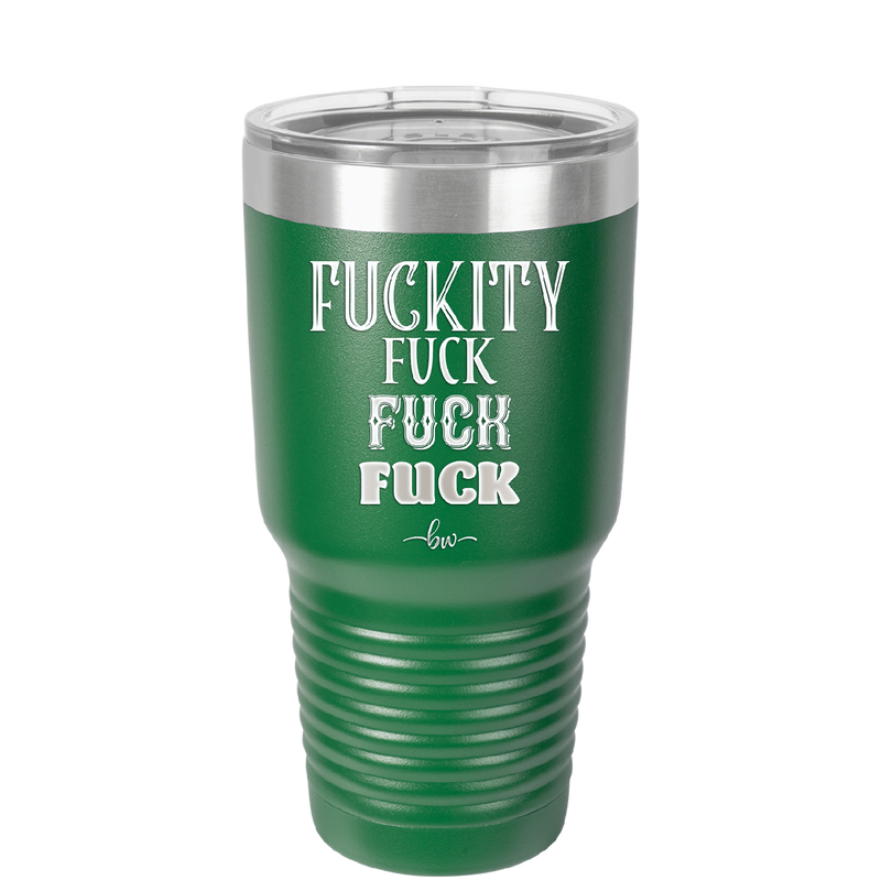 Fuckety Fuck Fuck Fuck - Laser Engraved Stainless Steel Drinkware - 1856 -