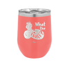 What the Fluff - Laser Engraved Stainless Steel Drinkware - 1857 -