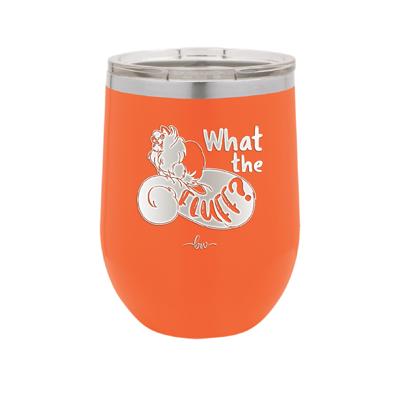 What the Fluff - Laser Engraved Stainless Steel Drinkware - 1857 -