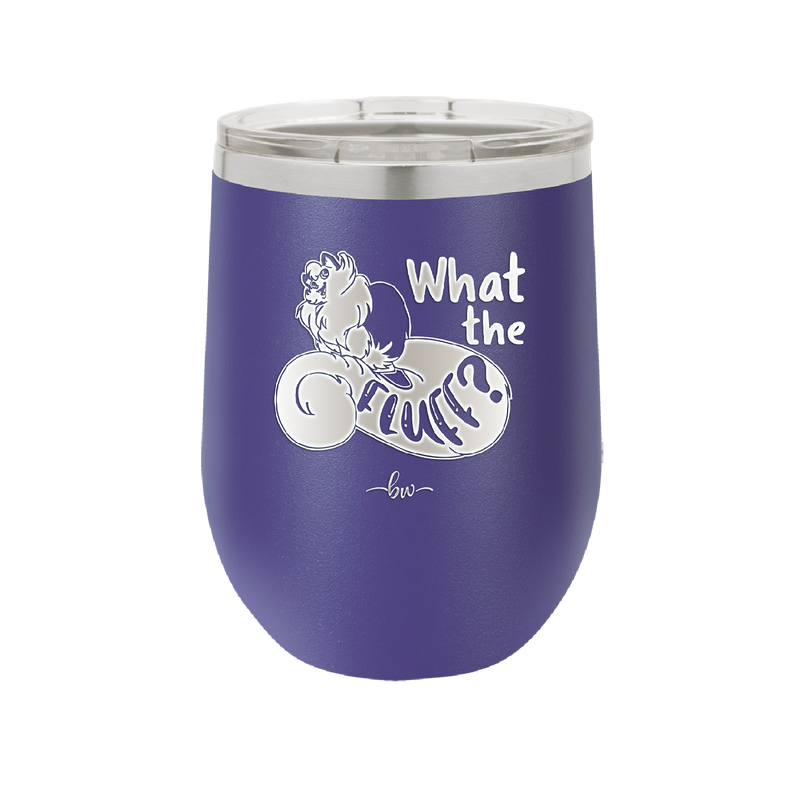 What the Fluff - Laser Engraved Stainless Steel Drinkware - 1857 -