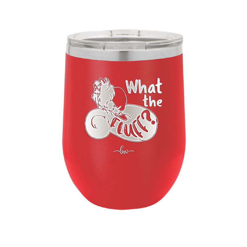 What the Fluff - Laser Engraved Stainless Steel Drinkware - 1857 -