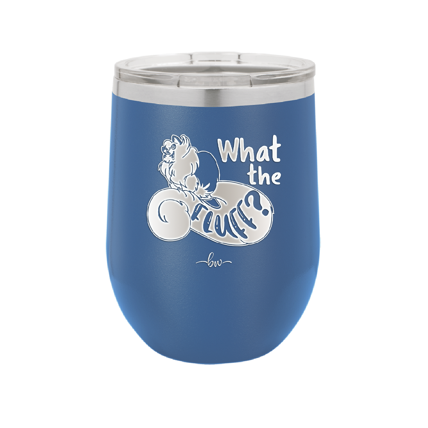 What the Fluff - Laser Engraved Stainless Steel Drinkware - 1857 -