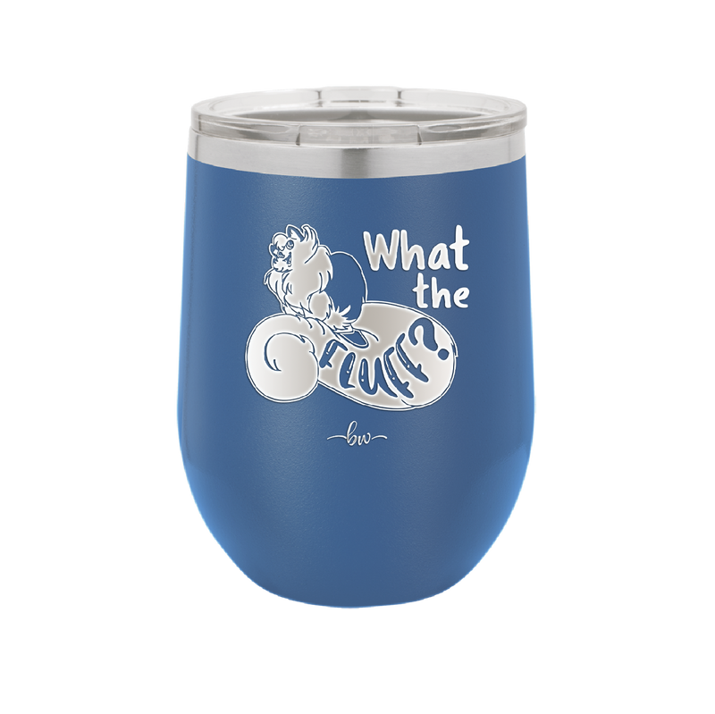 What the Fluff - Laser Engraved Stainless Steel Drinkware - 1857 -