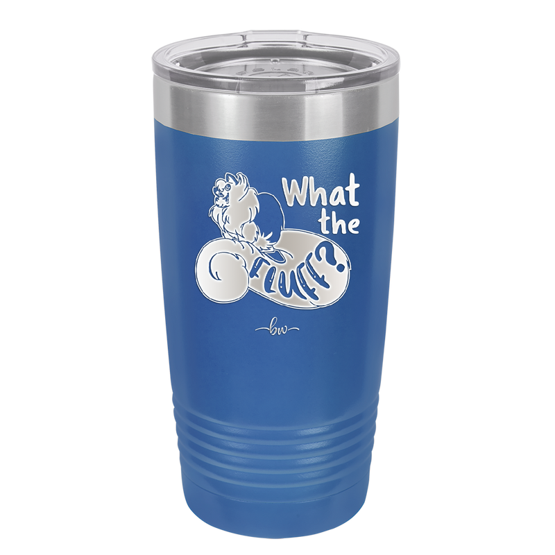 What the Fluff - Laser Engraved Stainless Steel Drinkware - 1857 -