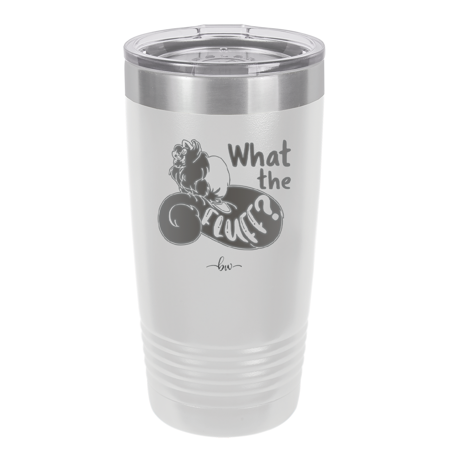 What the Fluff - Laser Engraved Stainless Steel Drinkware - 1857 -