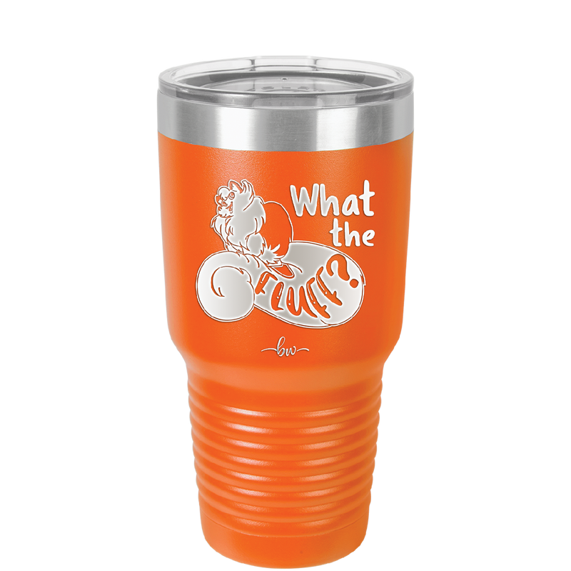What the Fluff - Laser Engraved Stainless Steel Drinkware - 1857 -