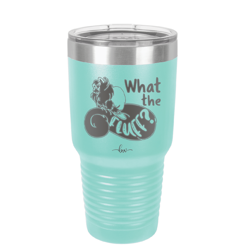What the Fluff - Laser Engraved Stainless Steel Drinkware - 1857 -