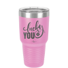 Lucky You - Laser Engraved Stainless Steel Drinkware - 1859 -