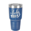 Lucky You - Laser Engraved Stainless Steel Drinkware - 1859 -