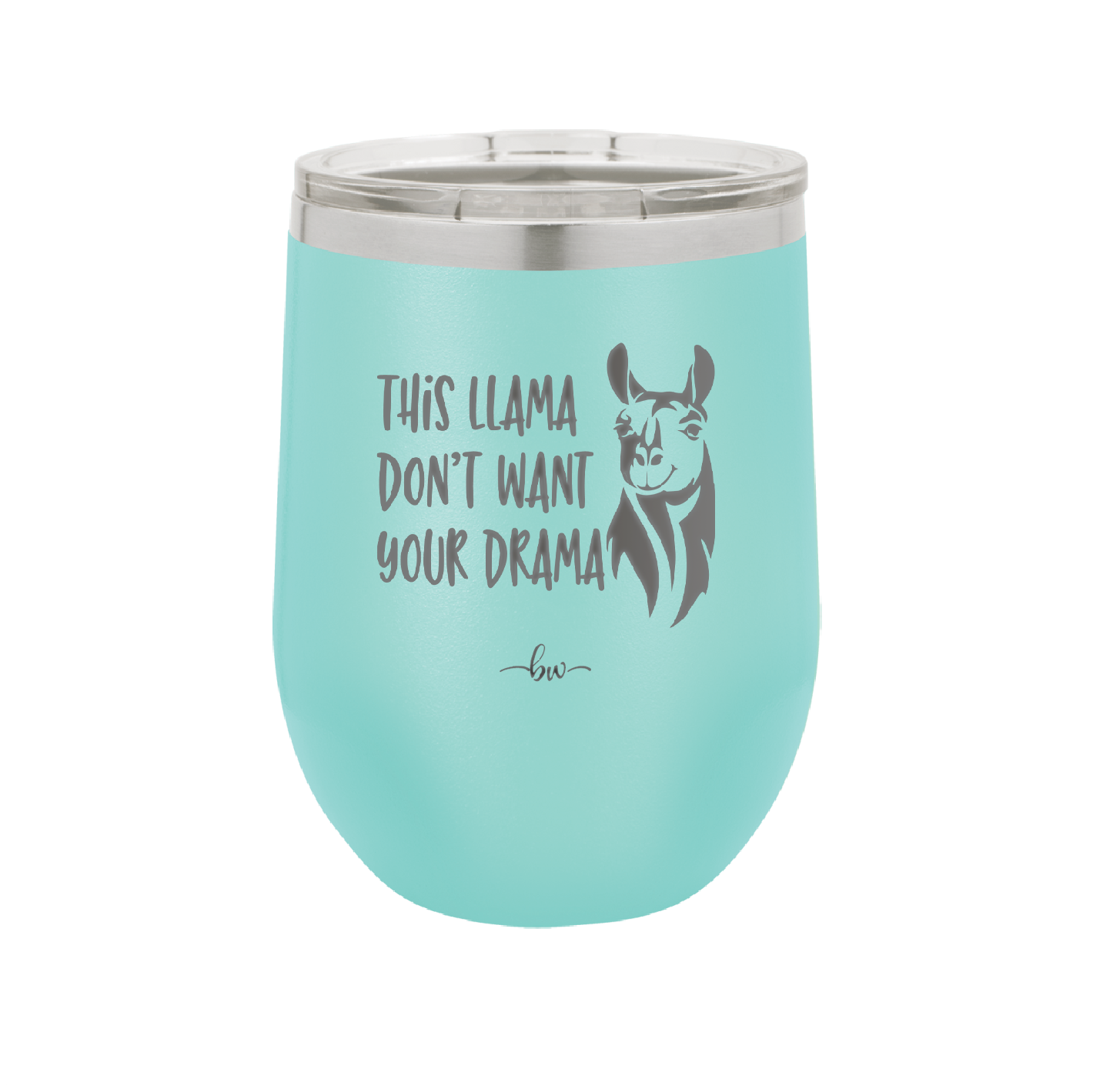 This Llama Don't Want Your Drama - Laser Engraved Stainless Steel Drinkware - 1868 -