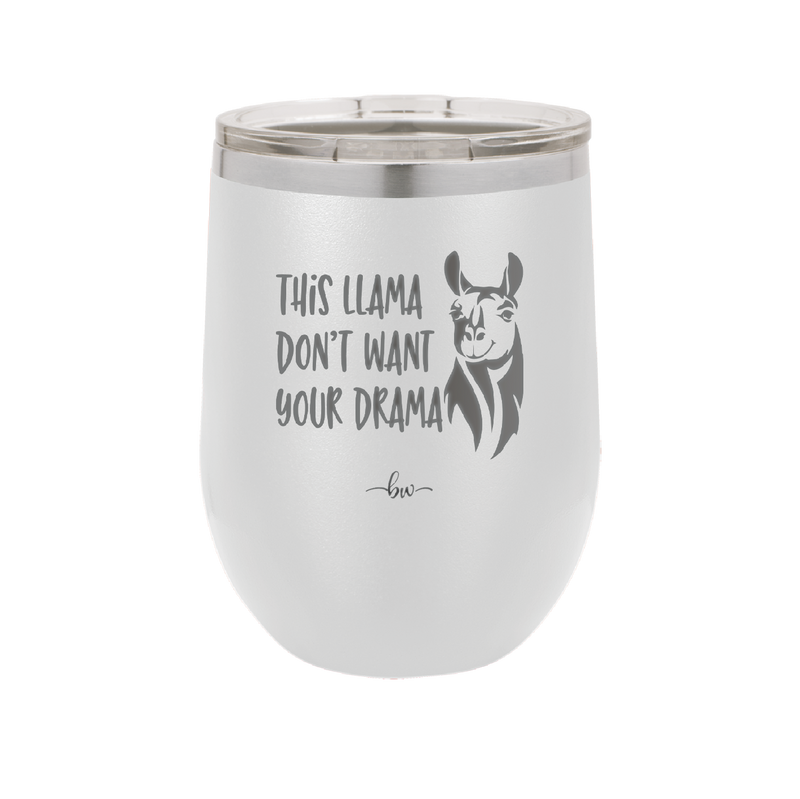 This Llama Don't Want Your Drama - Laser Engraved Stainless Steel Drinkware - 1868 -