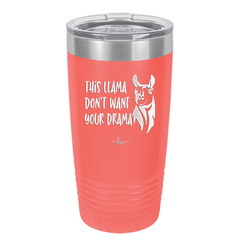 This Llama Don't Want Your Drama - Laser Engraved Stainless Steel Drinkware - 1868 -