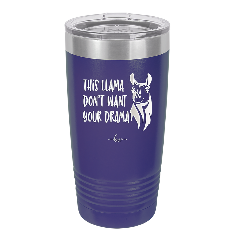 This Llama Don't Want Your Drama - Laser Engraved Stainless Steel Drinkware - 1868 -