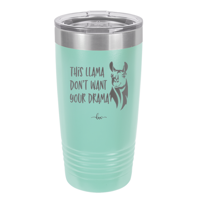 This Llama Don't Want Your Drama - Laser Engraved Stainless Steel Drinkware - 1868 -