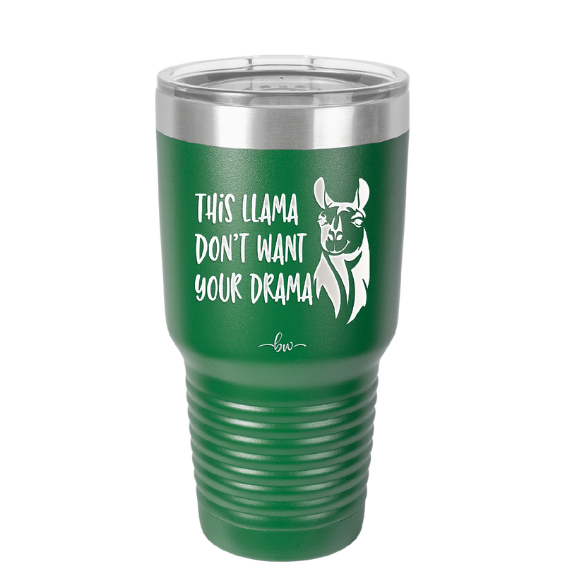 This Llama Don't Want Your Drama - Laser Engraved Stainless Steel Drinkware - 1868 -
