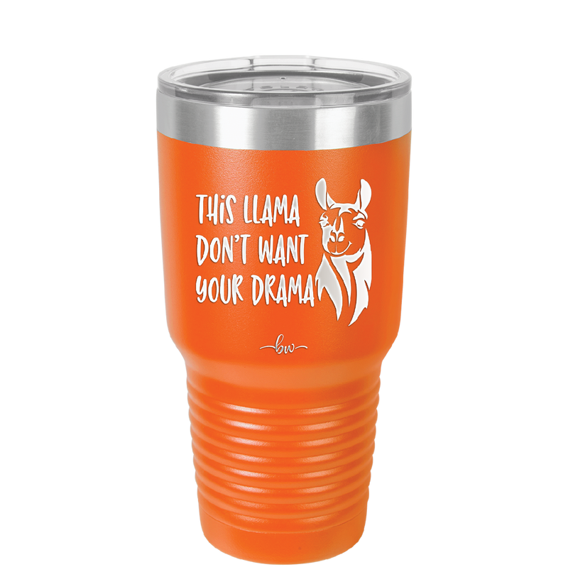 This Llama Don't Want Your Drama - Laser Engraved Stainless Steel Drinkware - 1868 -