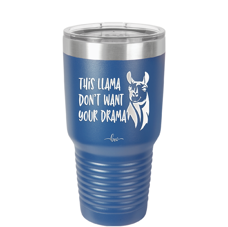 This Llama Don't Want Your Drama - Laser Engraved Stainless Steel Drinkware - 1868 -