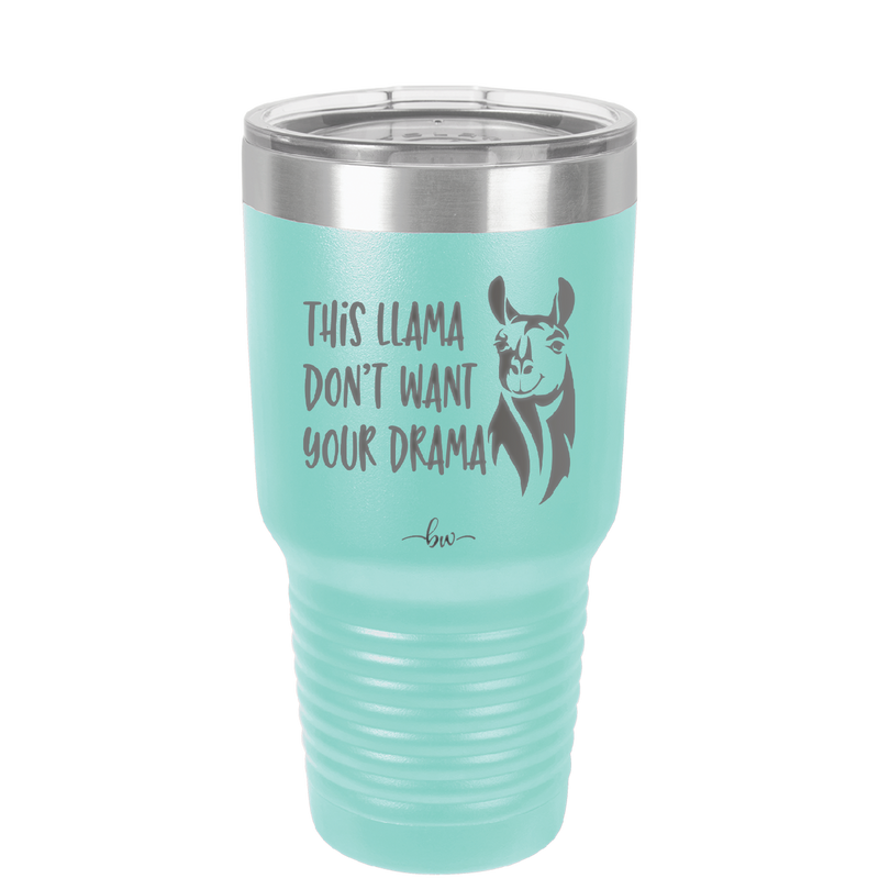 This Llama Don't Want Your Drama - Laser Engraved Stainless Steel Drinkware - 1868 -