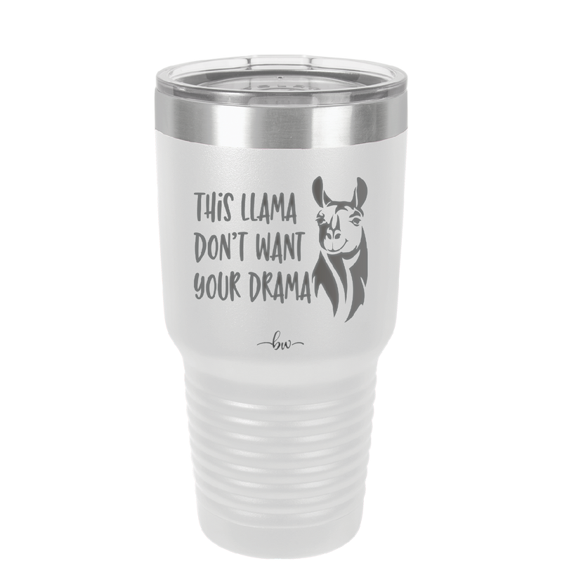This Llama Don't Want Your Drama - Laser Engraved Stainless Steel Drinkware - 1868 -