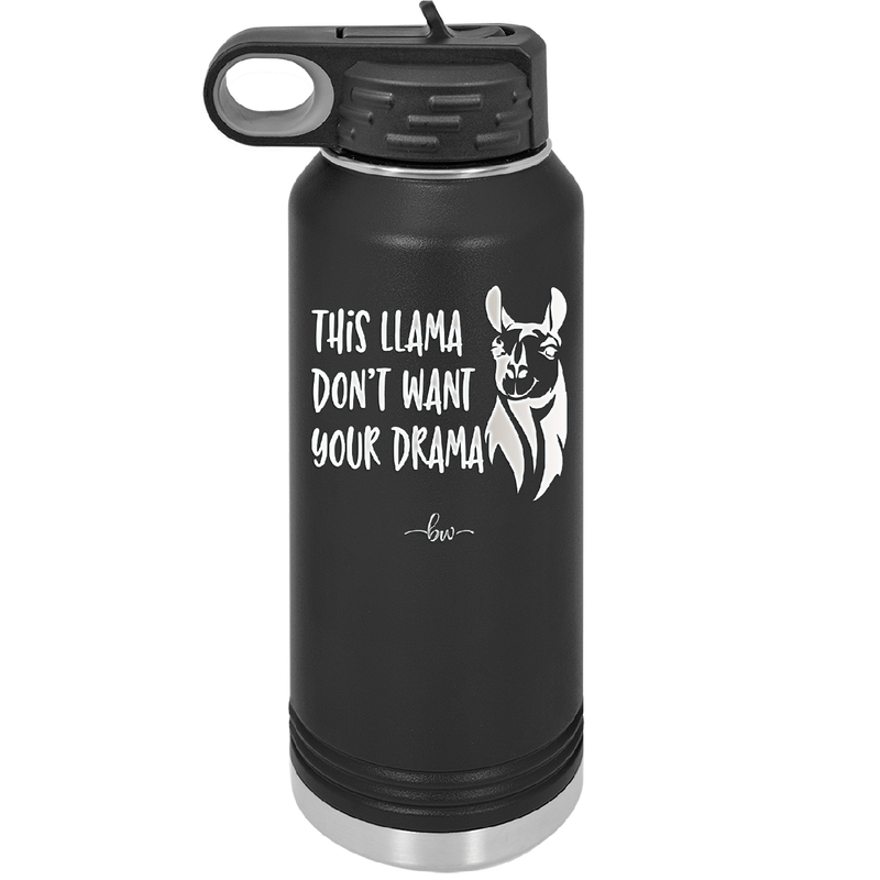 This Llama Don't Want Your Drama - Laser Engraved Stainless Steel Drinkware - 1868 -